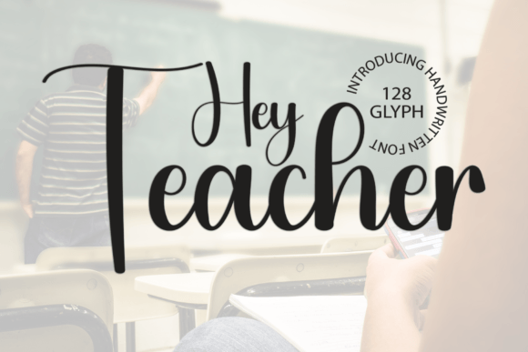 Hey Teacher: A Handwritten Font That Elevates Design